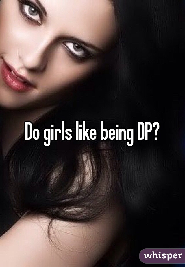 Do Women Enjoy Dp